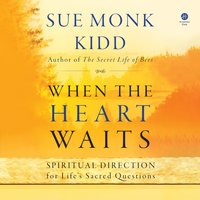 When the Heart Waits - Sue Monk Kidd - audiobook