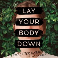 Lay Your Body Down - Amy Suiter Clarke - audiobook