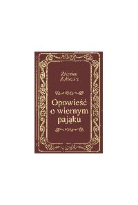 Opowieść o wiernym pająku - Zbigniew Żakiewicz - ebook
