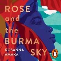 Rose and the Burma Sky - Rosanna Amaka - audiobook