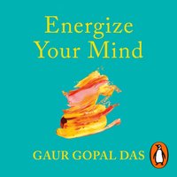 Energize Your Mind - Gaur Gopal Das - audiobook