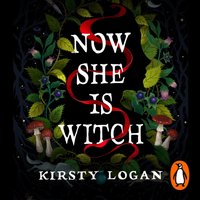Now She is Witch - Kirsty Logan - audiobook