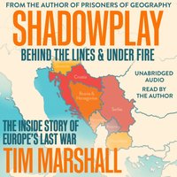 Shadowplay: Behind the Lines and Under Fire - Tim Marshall - audiobook
