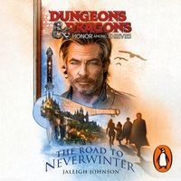 Dungeons & Dragons: Honor Among Thieves: The Road to Neverwinter - Jaleigh Johnson - audiobook