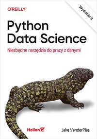 Python Data Science. Niezbędne narzędzia do pracy z danymi. Wydanie 2 - Jake VanderPlas - ebook