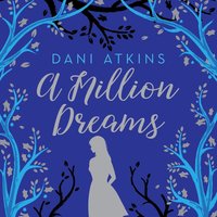A Million Dreams - Dani Atkins - audiobook