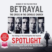 Betrayal - The Investigative Staff of the Boston Globe - audiobook