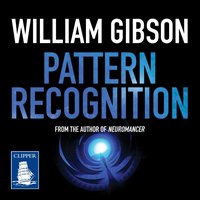 Pattern Recognition - William Gibson - audiobook