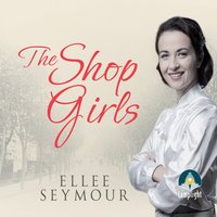 The Shop Girls - Ellee Seymour - audiobook