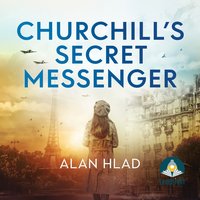Churchill's Secret Messenger - Alan Hlad - audiobook
