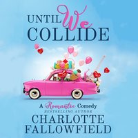 Until We Collide - Charlotte Fallowfield - audiobook