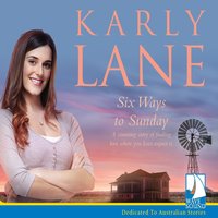 Six Ways to Sunday - Karly Lane - audiobook