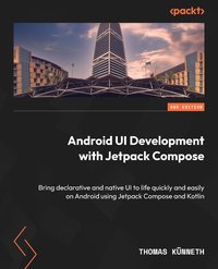 Android UI Development with Jetpack Compose - Thomas Künneth - ebook