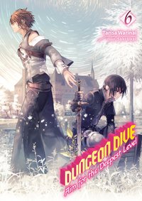 Dungeon Dive. Aim for the Deepest Level. Volume 6. Light Novel - Tarisa Warinai - ebook