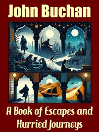 A Book of Escapes and Hurried Journeys - John Buchan - ebook