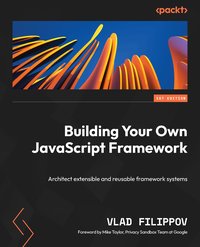 Building Your Own JavaScript Framework - Vlad Filippov - ebook