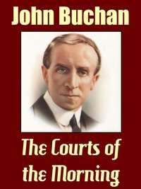 The Courts of the Morning - John Buchan - ebook