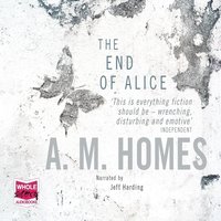 The End of Alice - A.M. Homes - audiobook