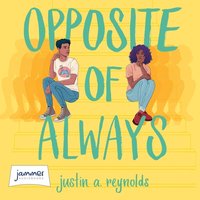 Opposite of Always - Justin A. Reynolds - audiobook