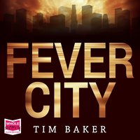 Fever City - Tim Baker - audiobook
