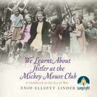We Learnt About Hitler at the Mickey Mouse Club - Enid Elliott Linder - audiobook