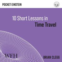 Ten Short Lessons in Time Travel - Brian Clegg - audiobook