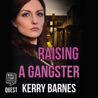 Raising A Gangster - Kerry Barnes - audiobook