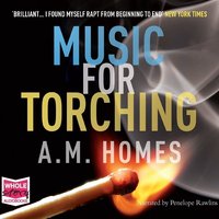 Music for Torching - A.M. Homes - audiobook