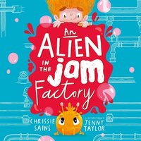 An Alien in the Jam Factory - Chrissie Sains - audiobook
