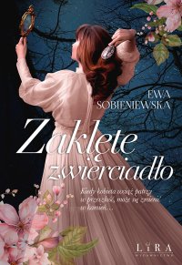 Zaklęte zwierciadło - Ewa Sobieniewska - ebook