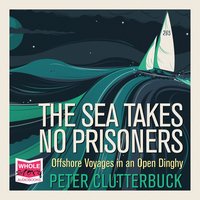 The Sea Takes No Prisoners - Peter Clutterbuck - audiobook