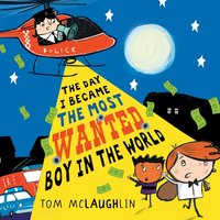 The Day I Became the Most Wanted Boy in the World - Tom McLaughlin - audiobook