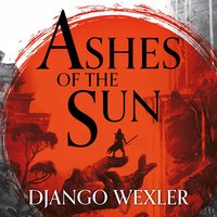 Ashes of the Sun - Django Wexler - audiobook
