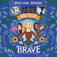 How to Be Brave - Daisy May Johnson - audiobook
