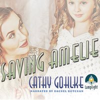 Saving Amelie - Cathy Gohlke - audiobook