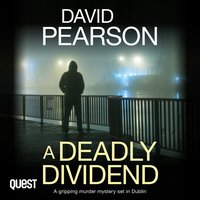 A Deadly Dividend. A Gripping Murder Mystery set in Dublin - David Pearson - audiobook
