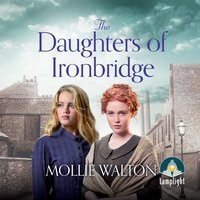 The Daughters of Ironbridge - Mollie Walton - audiobook