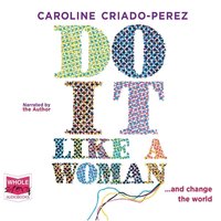 Do It Like a Woman - Caroline Criado-Perez - audiobook