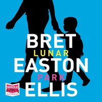 Lunar Park - Bret Easton Ellis - audiobook