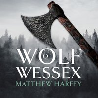 Wolf of Wessex - Matthew Harffy - audiobook