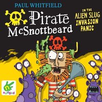 Pirate McSnottbeard in the Alien Slug Invasion Panic - Paul Whitfield - audiobook