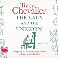 The Lady and the Unicorn - Tracy Chevalier - audiobook