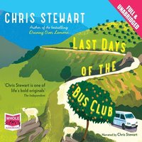 Last Days of the Bus Club - Chris Stewart - audiobook