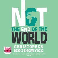 Not the End of the World - Chris Brookmyre - audiobook