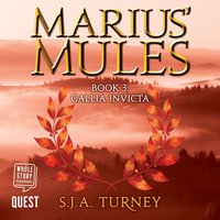 Marius' Mules. Book 3. Gallia Invicta - S. J. A. Turney - audiobook