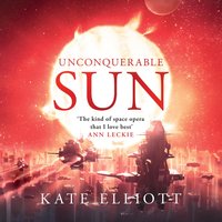 Unconquerable Sun - Kate Elliott - audiobook