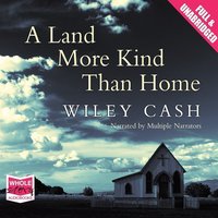 A Land More Kind Than Home - Wiley Cash - audiobook