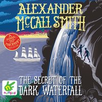 The Secret of the Dark Waterfall - Alexander McCall Smith - audiobook