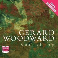 Vanishing - Gerard Woodward - audiobook