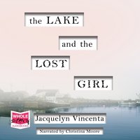 The Lake and the Lost Girl - Jacquelyn Vincenta - audiobook